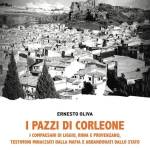 Pagamento Sicuro I pazzi di Corleone. I compaesani di Liggio, Riina e Provenzano, testimoni minacciati dalla mafia e abbandonati dallo Stato