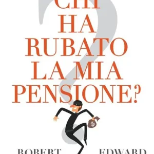 Ordina Subito Chi ha rubato la mia pensione? Come fermare il saccheggio
