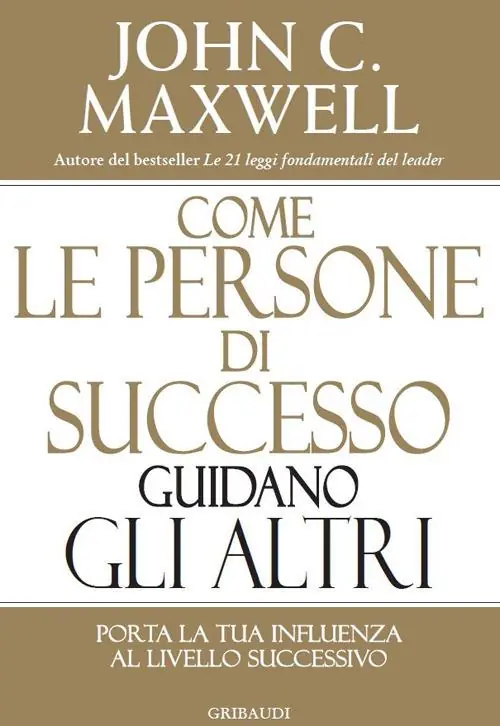 Must-Have Come le persone di successo guidano gli altri. Porta la tua influenza al livello successivo