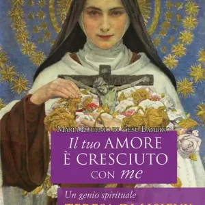 Di Tendenza Il tuo amore è cresciuto con me. Un genio spirituale. Teresa di Lisieux