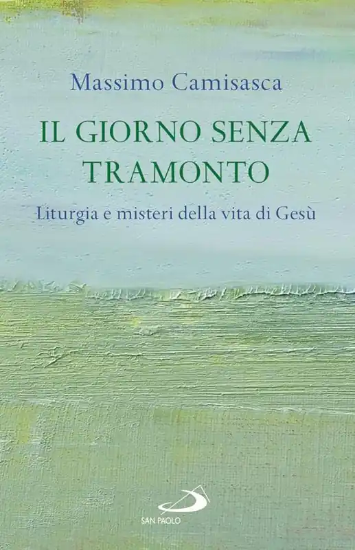 Il giorno senza tramonto. Liturgia e misteri della vita di Gesù Ordina Subito