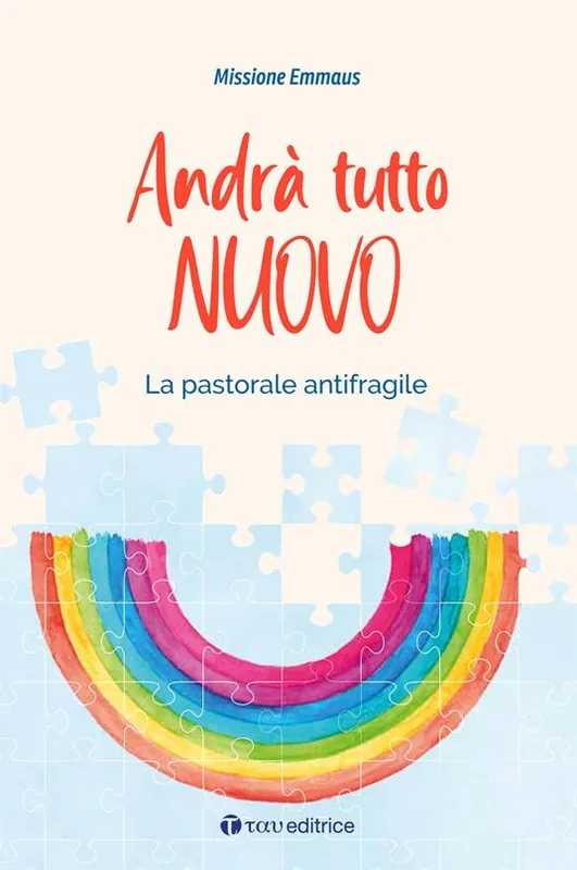 Nuovo Arrivo Andrà tutto nuovo. La pastorale antifragile