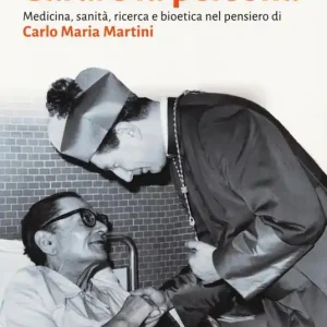 A Buon Prezzo Curare la persona. Medicina, sanità, ricerca e bioetica nel pensiero di Carlo Maria Martini
