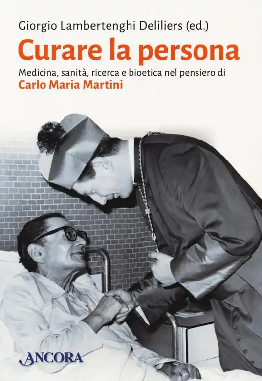A Buon Prezzo Curare la persona. Medicina, sanità, ricerca e bioetica nel pensiero di Carlo Maria Martini