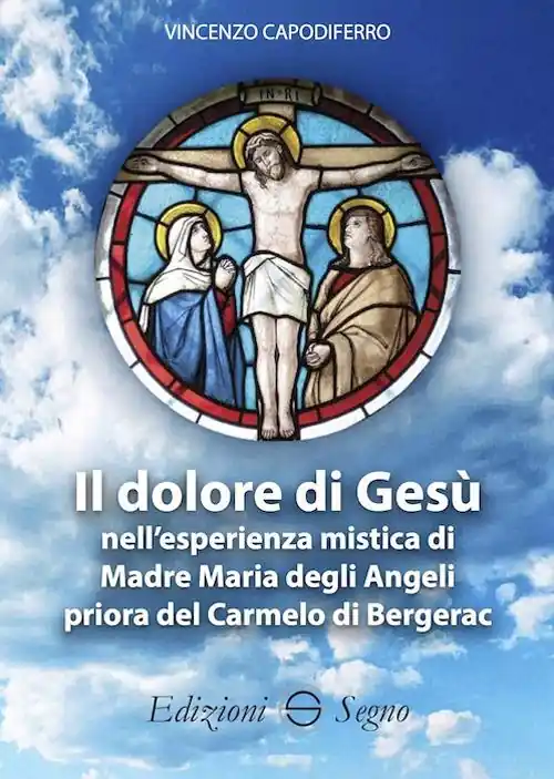 Professionale Il dolore di Gesù nell‘esperienza mistica di Madre Maria degli Angeli priora del Carmelo di Bergerac