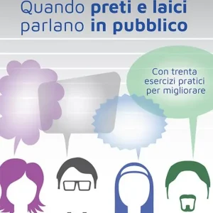 Quando preti e laici parlano in pubblico. Con trenta esercizi pratici per migliorare Must-Have