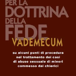 Vademecum su alcuni punti di procedura nel trattamento dei casi di abuso sessuale di minori commessi dai chierici Novità