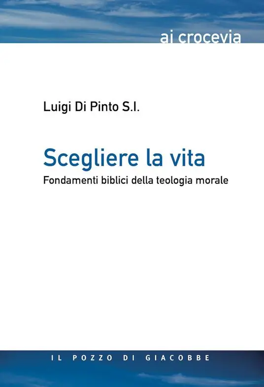 Scegliere la vita. Fondamenti biblici della teologia morale Acquista Ora