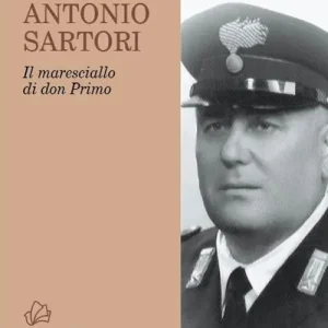 Antonio Sartori. Il maresciallo di don Primo Prezzo Basso