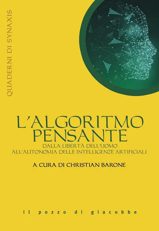Scelto Dai Clienti L‘algoritmo pensante. Dalla libertà dell‘uomo all‘autonomia delle Intelligenze Artificiali