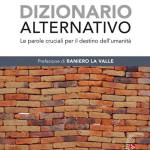 Dizionario alternativo. Le parole cruciali per il destino dell‘umanità Promo Stagionale