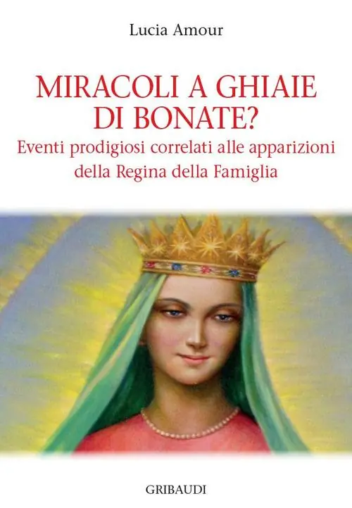 Miracoli a Ghiaie di Bonate? Eventi prodigiosi correlati alle apparizioni della Regina della Famiglia Miglior Prezzo