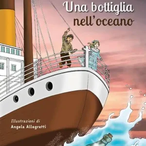 Una bottiglia nell‘oceano. Ediz. illustrata Non Perdere