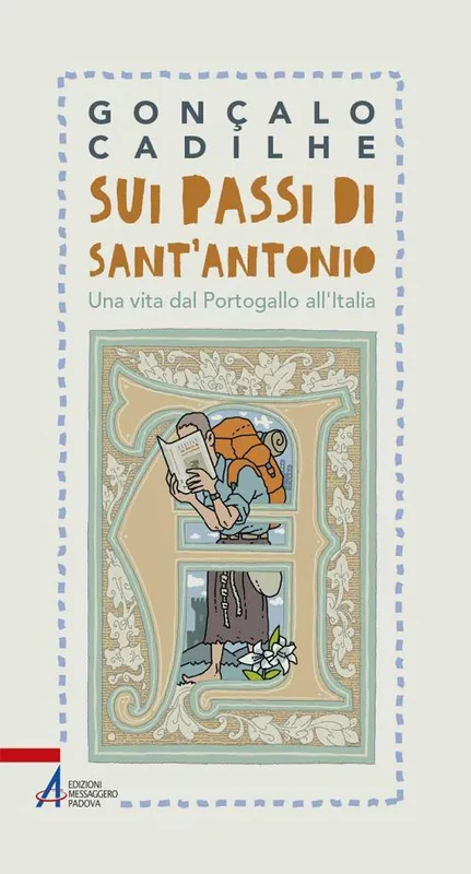 Sui passi di sant‘Antonio. Una vita dal Portogallo all‘Italia Compra Oggi Stesso