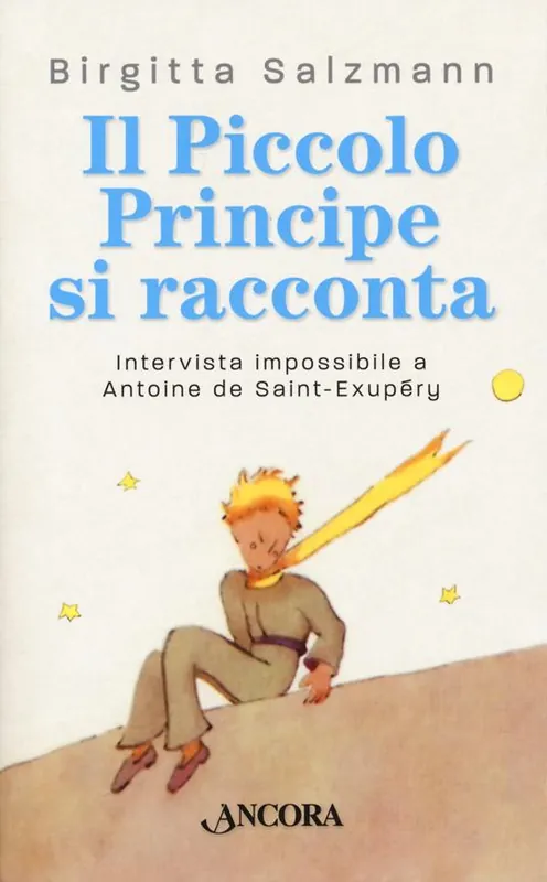 Affare Il Piccolo principe si racconta. Intervista impossibile a Antoine de Saint-Exupéry