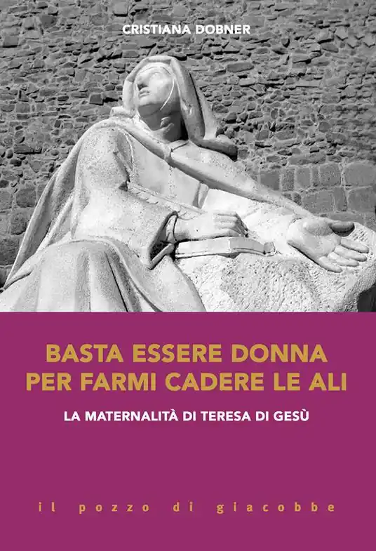 Basta essere donna per farmi cadere le ali. La maternalità di Teresa di Gesù Ordina Subito