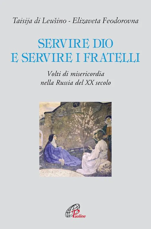 Quantità Limitata Servire Dio e servire i fratelli. Volti di misericordia nella Russia del XX secolo