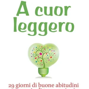 A cuor leggero. 29 giorni di buone abitudini e un paio di trasgressioni Miglior Prezzo