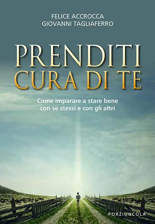 Prenditi cura di te. Come imparare a stare bene con se stessi e con gli altri Novità