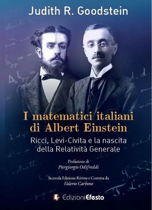 I matematici italiani di Albert Einstein. Ricci, Levi-Civita e la nascita della relatività generale Esclusivo