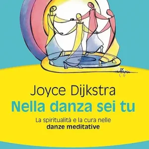 Direttamente Dal Produttore Nella danza sei tu. La spiritualità e la cura nelle danze meditative
