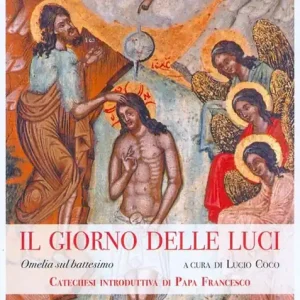 Reso Gratuito Il giorno delle luci. Omelia sul battesimo