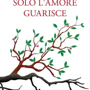 Scelto Dai Clienti Solo l‘amore guarisce
