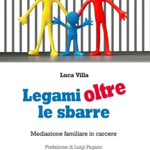 Legami oltre le sbarre. Mediazione familiare in carcere Sconto