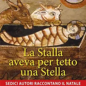 A Buon Prezzo La stalla aveva per tetto una stella. Sedici autori raccontano il Natale. Ediz. a caratteri grandi