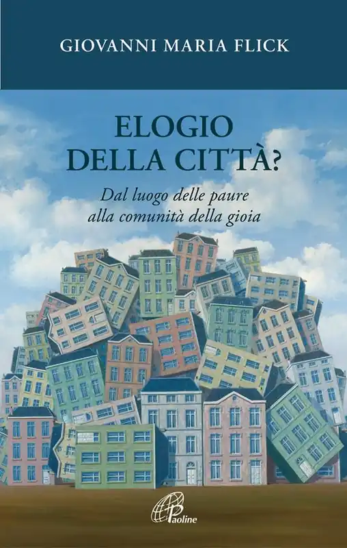 Elogio della città? Dal luogo delle paure alla comunità della gioia Affare