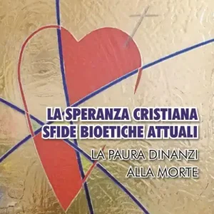 Prezzo Scontato La speranza cristiana, sfide bioetiche attuali. La paura dinanzi alla morte