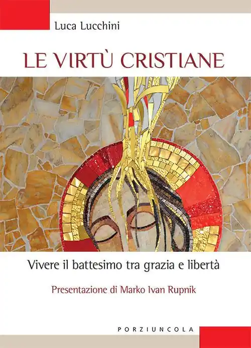 Pagamento Sicuro Le virtù cristiane. Vivere il battesimo tra grazia e libertà