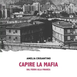Capire la mafia. Dal feudo alla finanza Occasione Imperdibile