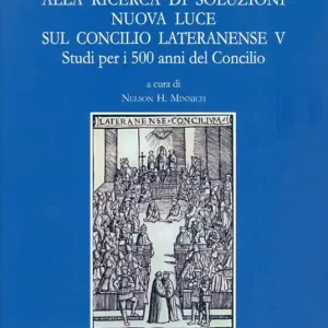 Alla ricerca di soluzioni nuova luce sul Concilio Lateranense V. Studi per i 500 anni del Concilio Più Venduto