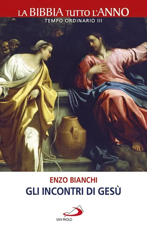 Gli incontri di Gesù. La Bibbia tutto l‘anno. Tempo ordinario III Scelto Dai Clienti