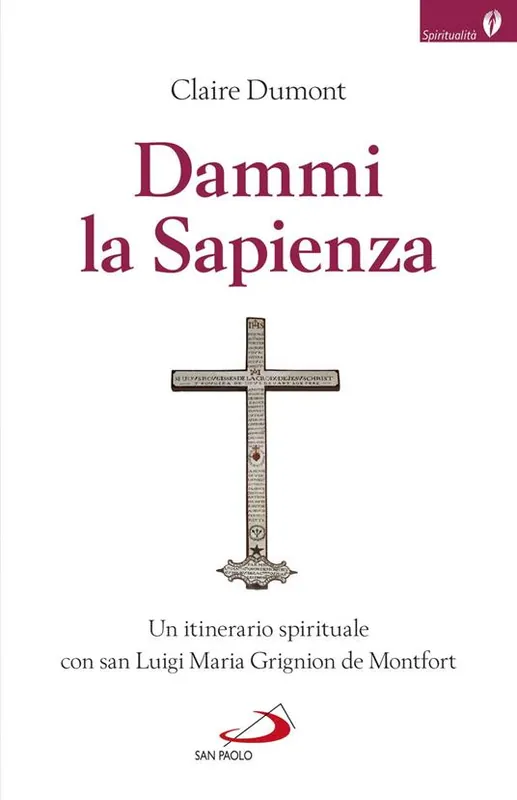 Ultima Occasione Dammi la sapienza. Un itinerario spirituale con san Luigi Maria Grignion de Montfort
