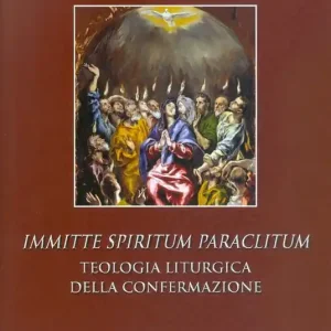 Ultima Occasione Immitte Spiritum Paraclitum. Teologia liturgica della confermazione