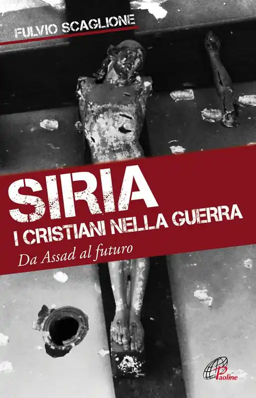 Siria. I cristiani nella guerra. Da Assad al futuro Nuovo Arrivo