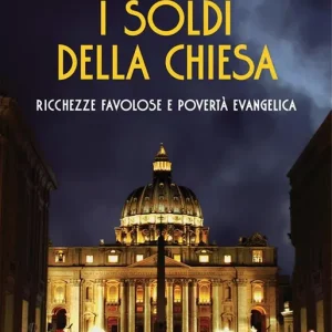 Ordina Subito I soldi della Chiesa. Ricchezze favolose e povertà evangelica