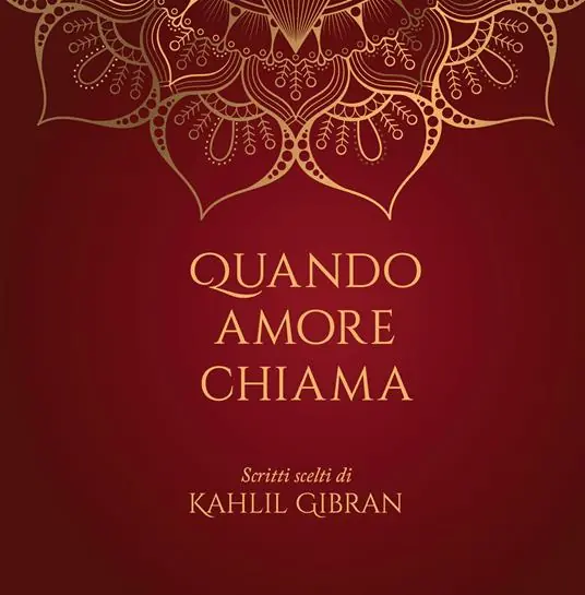 Quando amore chiama. Scritti scelti di Kahlil Gibran Popolare