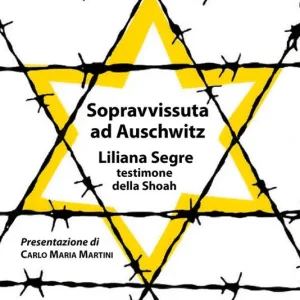 Sopravvissuta ad Auschwitz. Liliana Segre, testimone della Shoah. Nuova ediz. Prezzo Basso