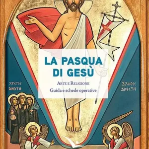 Ultimissimo Modello La Pasqua di Gesù. Arte e religione. Guida e schede operative