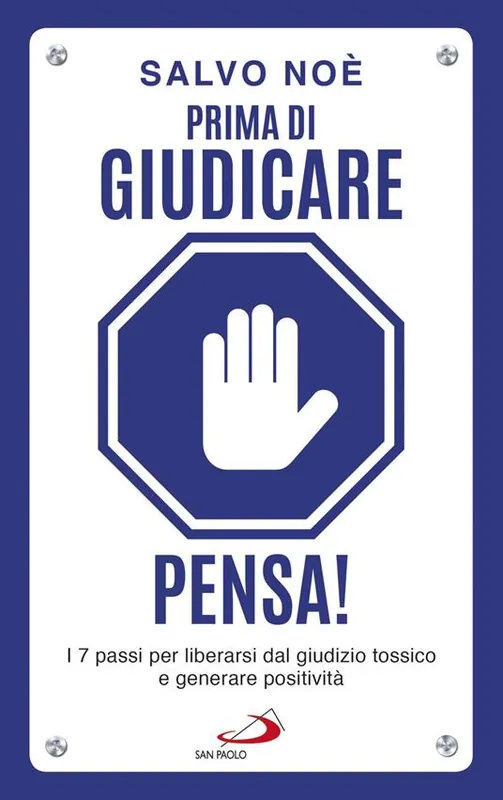 Must-Have Prima di giudicare, pensa! I 7 passi per liberarsi dal giudizio tossico e generare positività