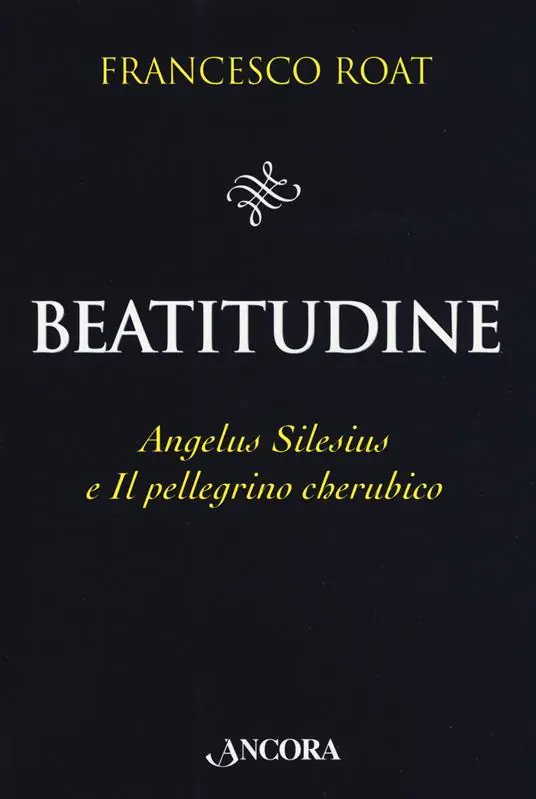 Spedito Oggi Beatitudine. Angelus Silesius e «Il pellegrino cherubico»