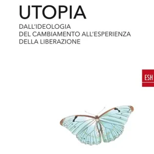 Economico Utopia. Dall‘ideologia del cambiamento all‘esperienza della liberazione