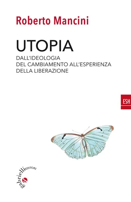 Economico Utopia. Dall‘ideologia del cambiamento all‘esperienza della liberazione