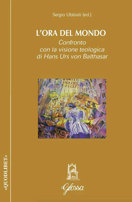L‘ora del mondo. Confronto con la visione teologica di Hans Urs von Balthasar Popolare