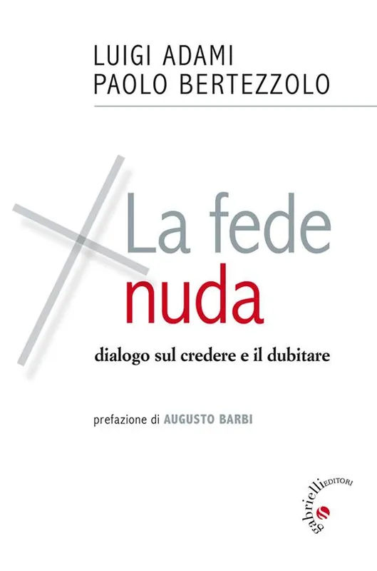 Promo Stagionale La fede nuda. Dialogo sul credere e il dubitare
