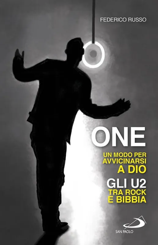 One. Un modo per avvicinarsi a Dio. Gli U2 tra rock e Bibbia Ultima Occasione