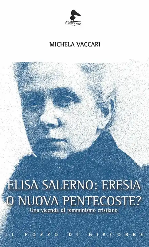 Miglior Prezzo Elisa Salerno eresia o nuova pentecoste? Una vicenda di femminismo cristiano
